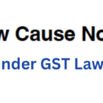 Show Cause Notice under GST Law