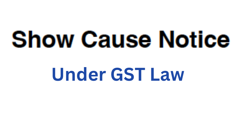 Show Cause Notice under GST Law