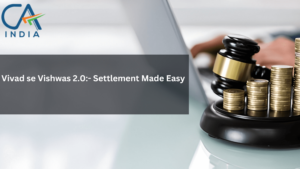 Vivad se Vishwas 2.0: Settlement Made Easy