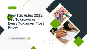 New Tax Rules 2025: Key Takeaways Every Taxpayer Must Know