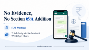 No Evidence, No Section 69A Addition: ITAT Mumbai on WhatsApp Chats